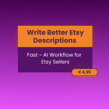 Write better Etsy product descriptions fast with this AI workflow PDF – boost conversions and SEO with descriptions that sell in 2026
