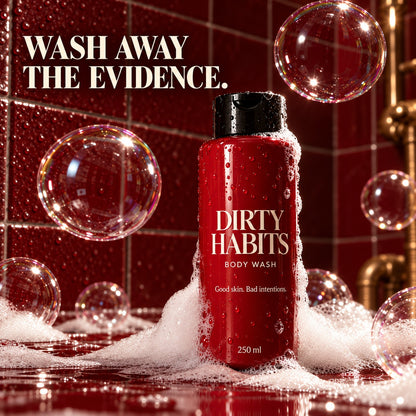 Red Dirty Habits bodywash bottle in foam and floating bubbles, with the headline Wash away the evidence.